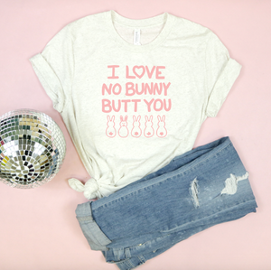 I Love No Bunny Butt You Adult Unisex Tee - S only