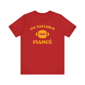 Go Taylor's Fiancé Unisex Tee