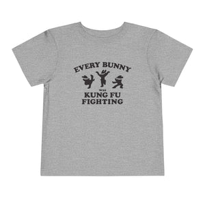 Every Bunny Was Kung Fu Fighting Toddler Tee