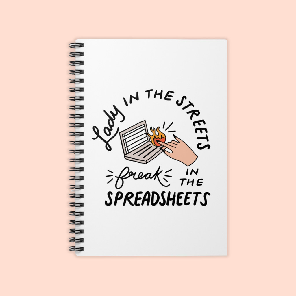 Lady in the Streets, Freak in the Spreadsheets Spiral Notebook