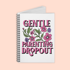 Gentle Parenting Dropout Spiral Notebook