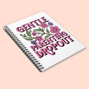 Gentle Parenting Dropout Spiral Notebook