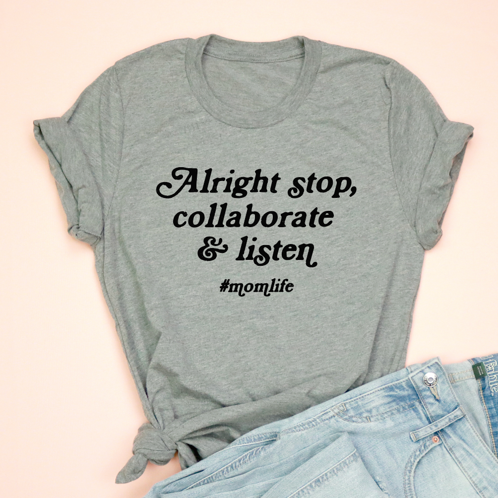 Alright Stop, Collaborate And Listen Mom Life Unisex Jersey Tee