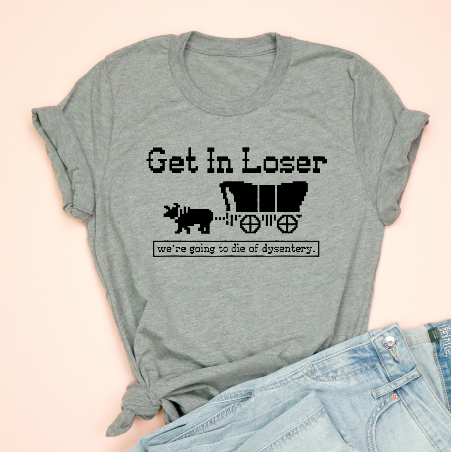 Get In Loser Oregon Trail Jersey Tee