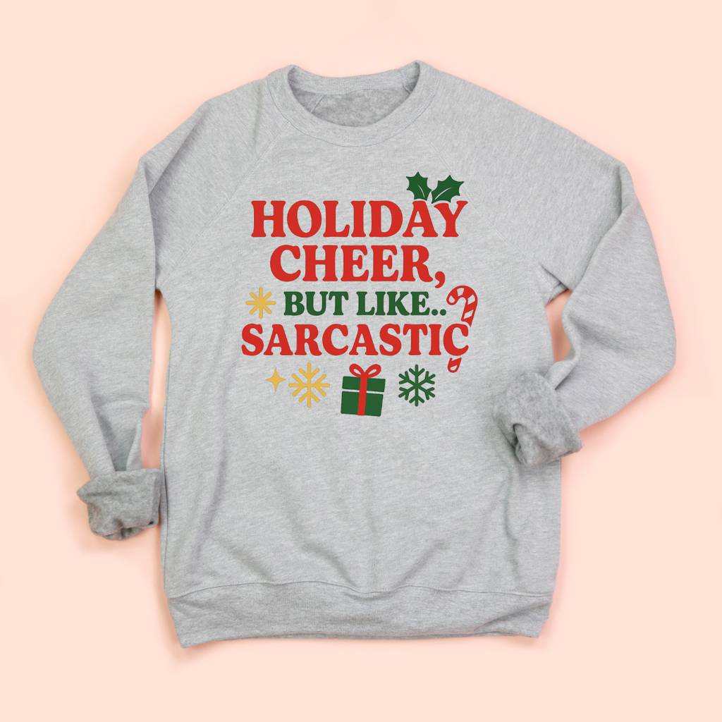 Holiday Cheer But Like... Sarcastic Christmas Sweatshirt