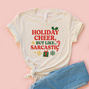 Holiday Cheer But Like, Sarcastic Christmas Tee