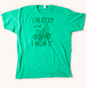 I'M SEXY AND I MOW IT TEE