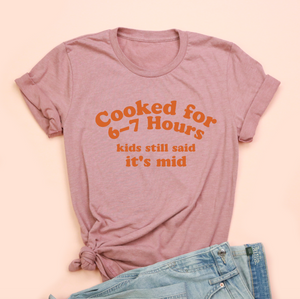 Cooked for 6-7 Hours Adult Unisex Tee