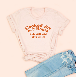 Cooked for 6-7 Hours Adult Unisex Tee