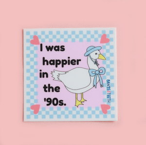 I Was Happier in the '90s Sticker