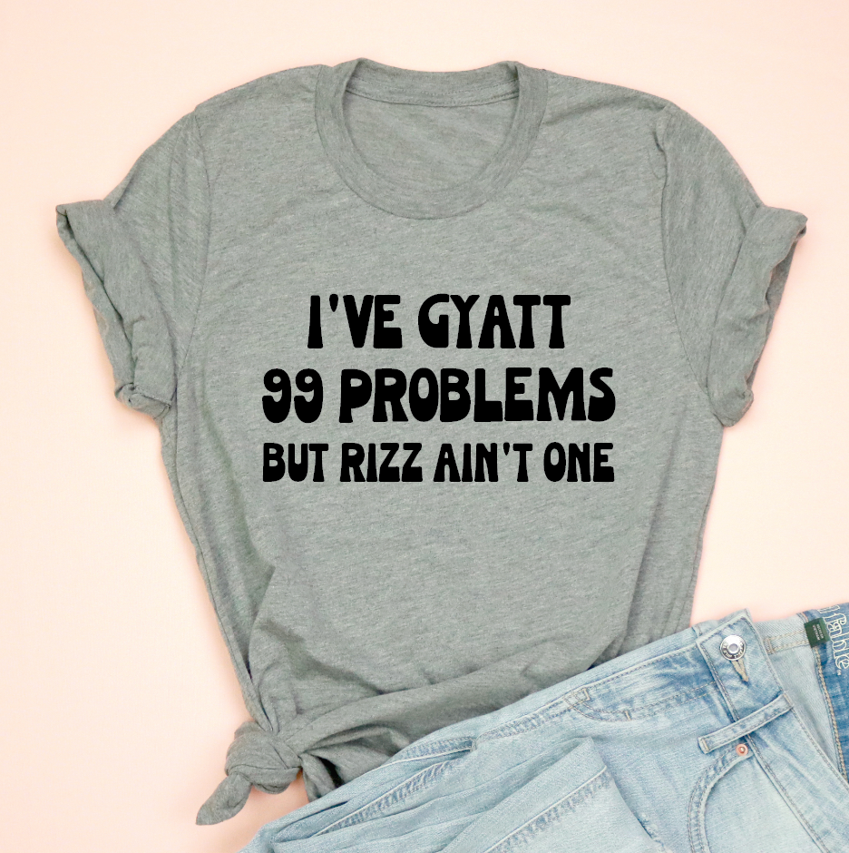 I've Gyatt 99 Problems Jersey Tee