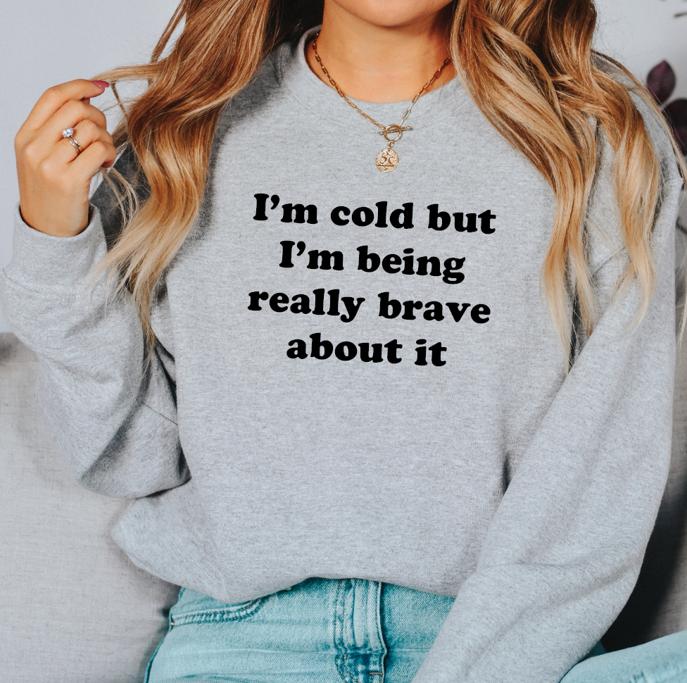 I'm Cold Crewneck Sweatshirt