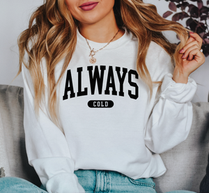 Always Cold Crewneck Sweatshirt