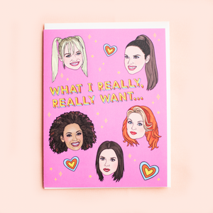 What I Really Really Want Spice Girls Birthday Card