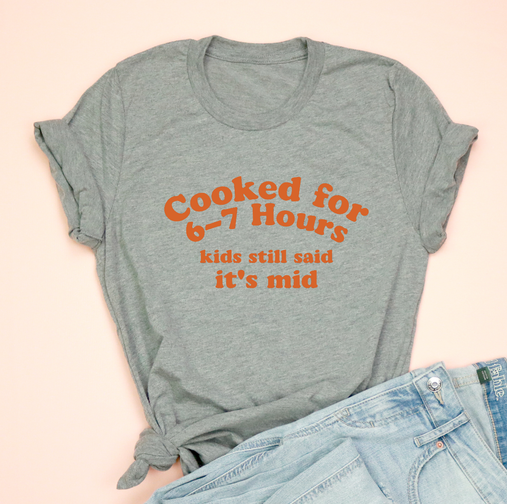 Cooked for 6-7 Hours Adult Unisex Tee