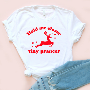 Hold Me Closer Tiny Prancer Christmas Tee
