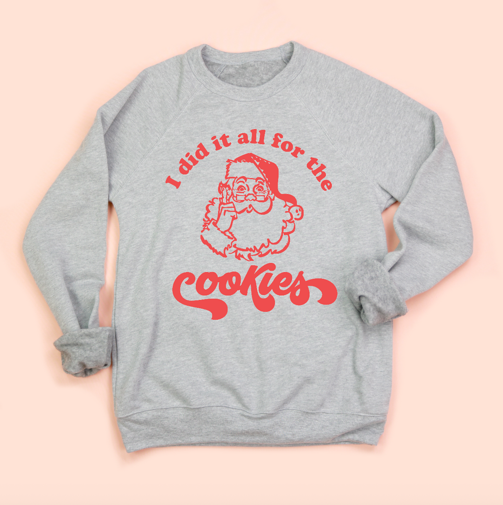 I Did It All for the Cookies Christmas Sweatshirt
