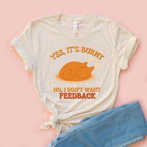 Yes It's Burnt Turkey Adult Unisex Tee