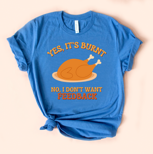 Yes It's Burnt Turkey Adult Unisex Tee