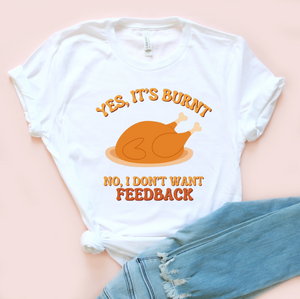 Yes It's Burnt Turkey Adult Unisex Tee