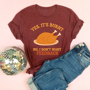 Yes It's Burnt Turkey Adult Unisex Tee