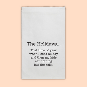 The Holidays... my kids eat the rolls Tea Towel