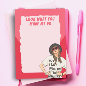 Taylor - Look What You Made Me Do Notepad - BACKORDERED Shipping 12/8