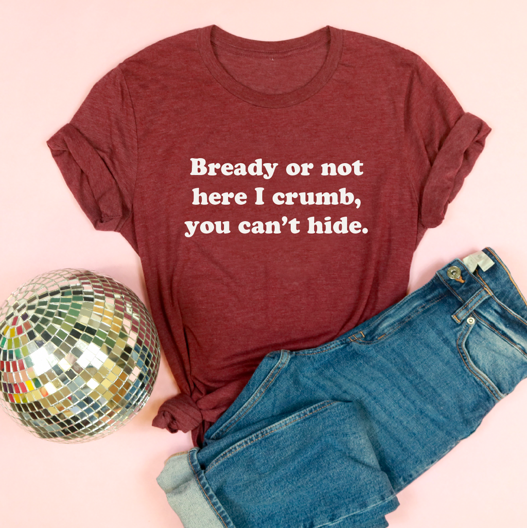 Bready Or Not Adult Unisex Tee