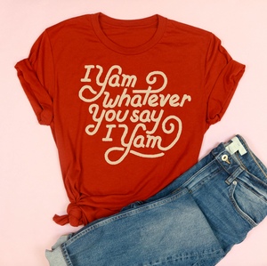I Yam Whatever You Say I Yam Adult Unisex Tee Brick - XS only