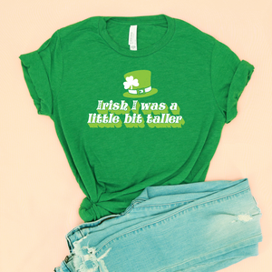 Irish I Was A Little Bit Taller Adult Unisex Tee