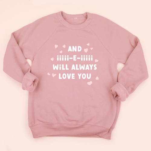 And iiiii-E-iiiii Will Always Love You Sweatshirt