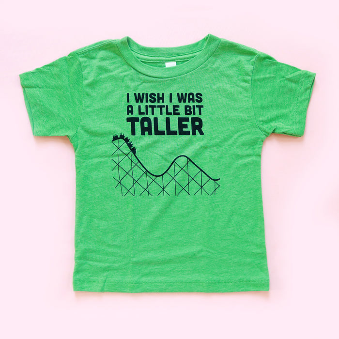 I Wish I Was a Little Bit Taller Kids Unisex Tee Green