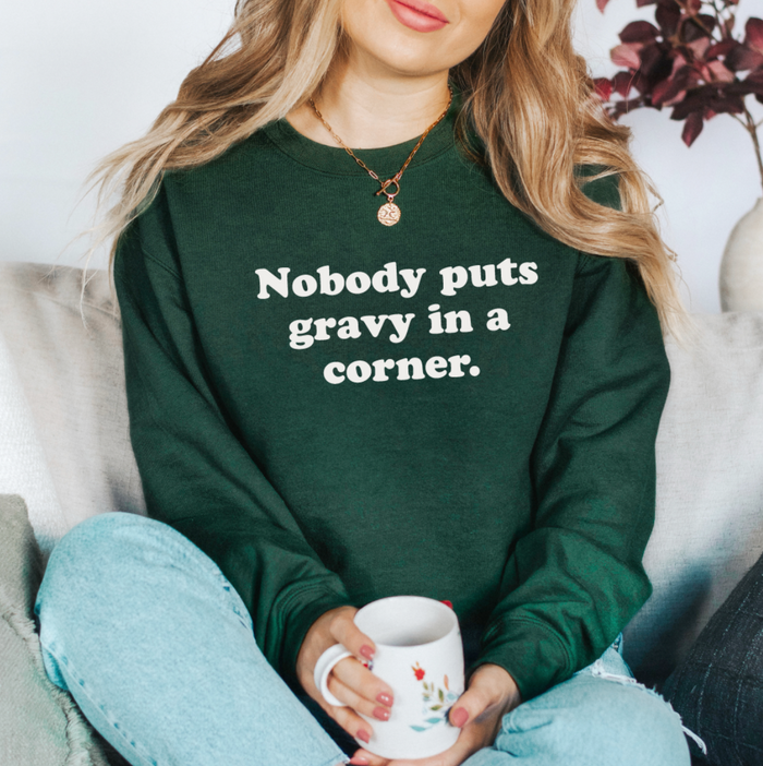 Nobody Puts Gravy in a Corner Adult Unisex Sweatshirt