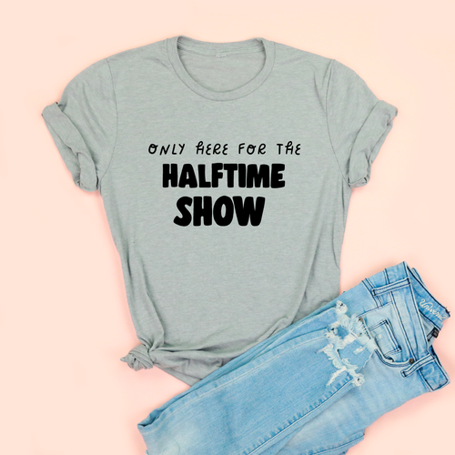 Only Here for the Halftime Show Adult Unisex Tee
