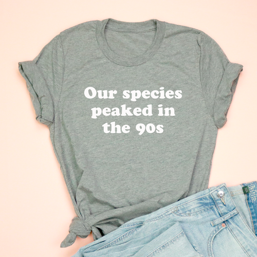 Our Species Peaked in the 90s Adult Unisex Tee