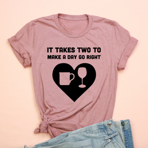 It Takes Two to Make A Day Go Right Adult Unisex Tee - XS only