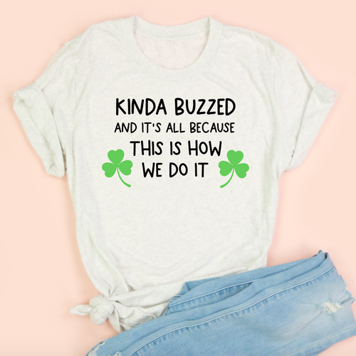 Kinda Buzzed Adult Unisex Tee
