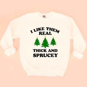 Thick and Sprucey Adult Unisex Sweatshirt