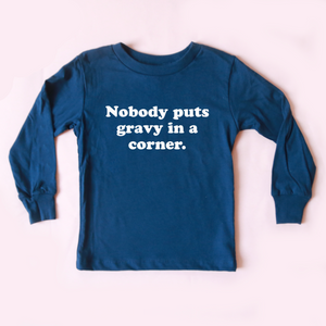 Nobody Puts Gravy in a Corner Kids LS Tee