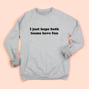 Both Teams Have Fun Adult Unisex Sweatshirt