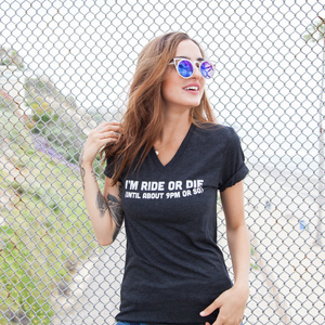 I'm Ride or Die (until about 9pm or so) Adult Unisex V Neck Tee