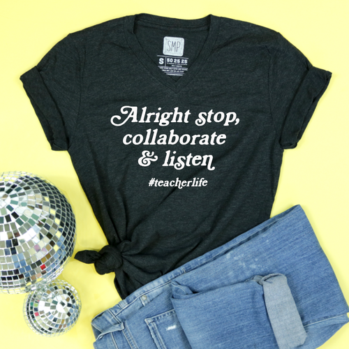 Alright Stop, Collaborate, And Listen Adult Unisex V-Neck Tee  #teacherlife - XS only