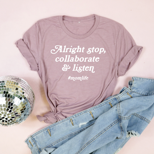 Alright Stop, Collaborate & Listen #Momlife Adult Unisex Tee Orchid - XS only