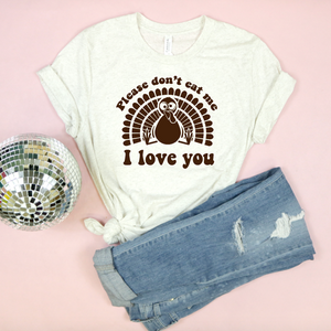 Please Don't Eat Me, I Love You Adult Unisex Tee