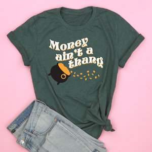 Money Ain't a Thang Adult Unisex Tee St. Patrick's Day