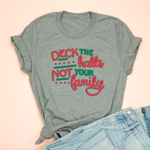 Deck the Halls, Not Your Family Adult Unisex Tee