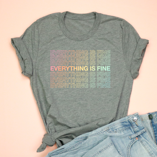 Everything Is Fine Adult Unisex Tee