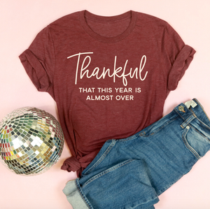 Thankful... That This Year Is Almost Over Adult Unisex Tee
