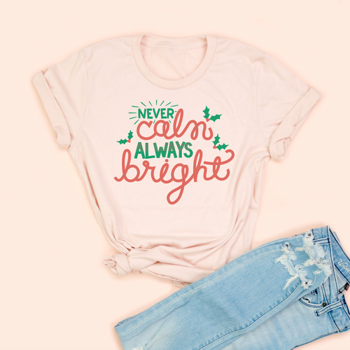 Never Calm, Always Bright Peach Adult Unisex tee