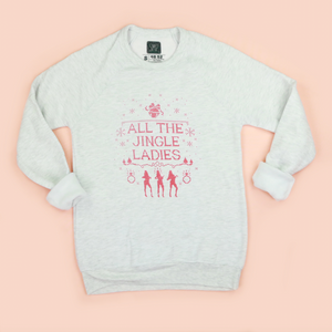 All The Jingle Ladies Adult Unisex Sweatshirt
